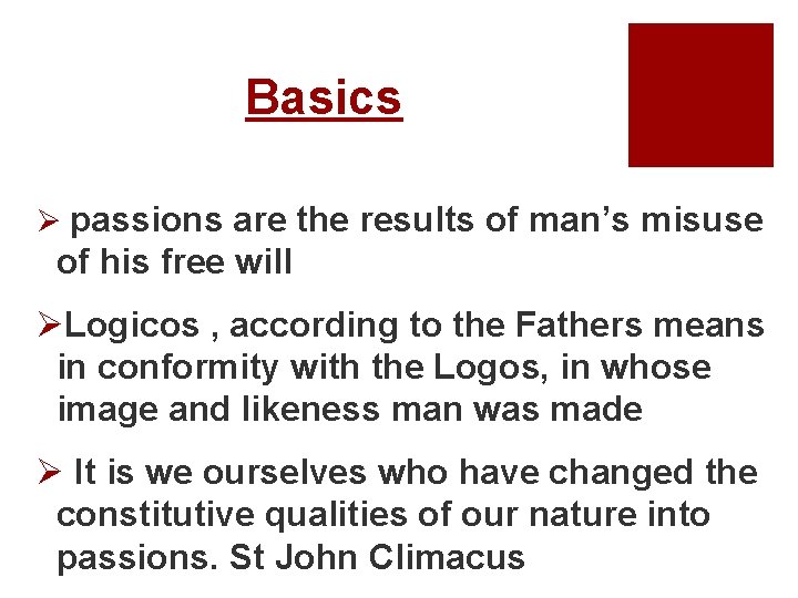 Basics Ø passions are the results of man’s misuse of his free will ØLogicos