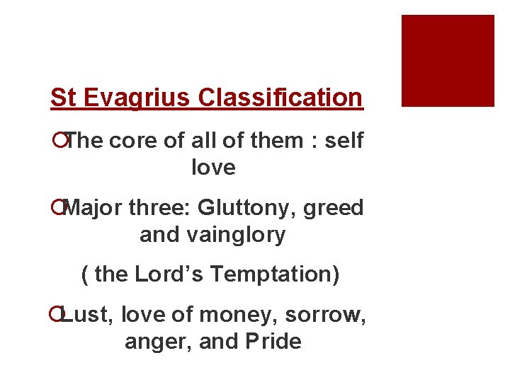 St Evagrius Classification ¡The core of all of them : self love ¡Major three: