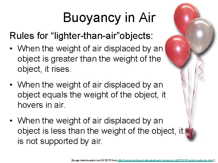 Buoyancy in Air Rules for “lighter-than-air”objects: • When the weight of air displaced by