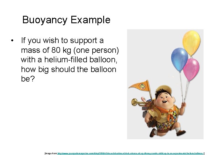 Buoyancy Example • If you wish to support a mass of 80 kg (one