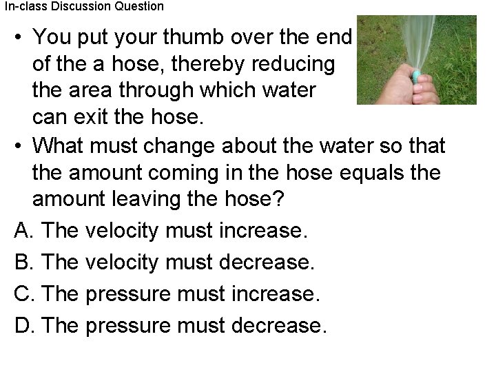 In-class Discussion Question • You put your thumb over the end of the a