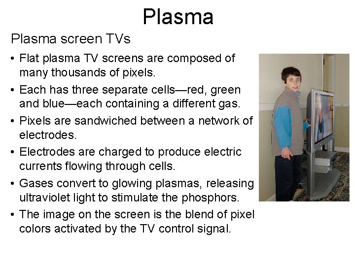 Plasma screen TVs • Flat plasma TV screens are composed of many thousands of
