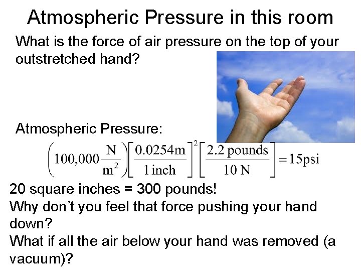 Atmospheric Pressure in this room What is the force of air pressure on the