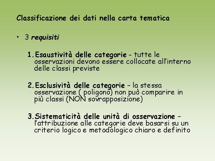 Classificazione dei dati nella carta tematica • 3 requisiti 1. Esaustività delle categorie - Classificazione dei dati nella carta tematica • 3 requisiti 1. Esaustività delle categorie -