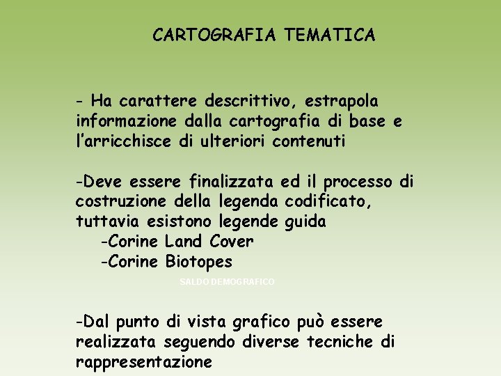 CARTOGRAFIA TEMATICA - Ha carattere descrittivo, estrapola informazione dalla cartografia di base e l’arricchisce