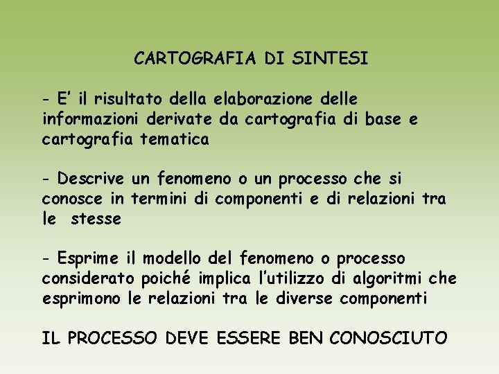 CARTOGRAFIA DI SINTESI - E’ il risultato della elaborazione delle informazioni derivate da cartografia