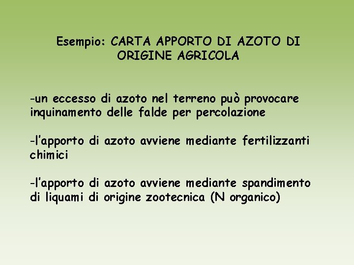 Esempio: CARTA APPORTO DI AZOTO DI ORIGINE AGRICOLA -un eccesso di azoto nel terreno