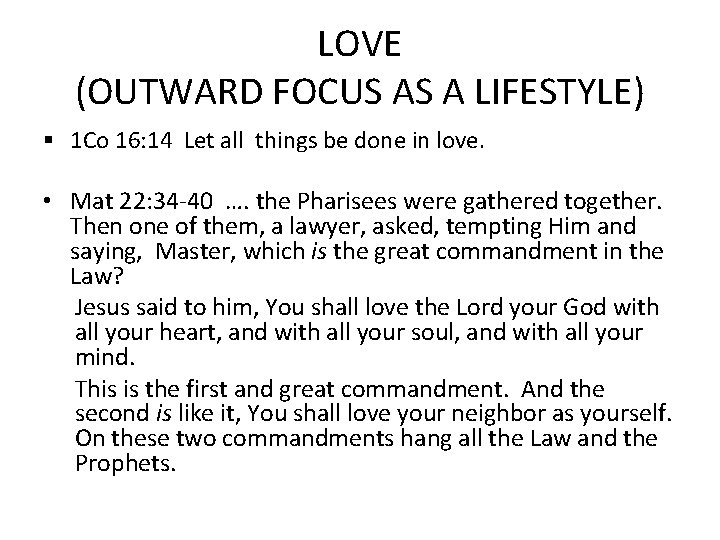 LOVE (OUTWARD FOCUS AS A LIFESTYLE) § 1 Co 16: 14 Let all things