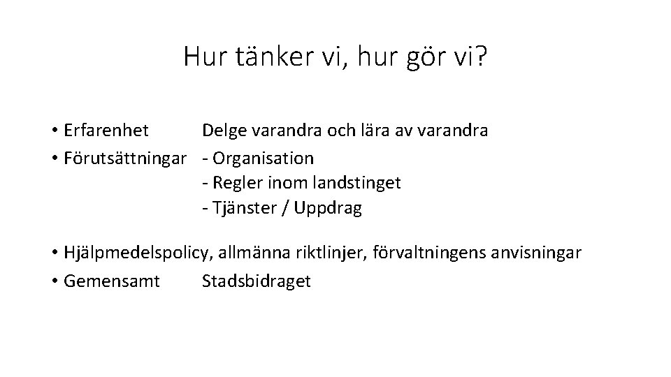 Hur tänker vi, hur gör vi? • Erfarenhet Delge varandra och lära av varandra