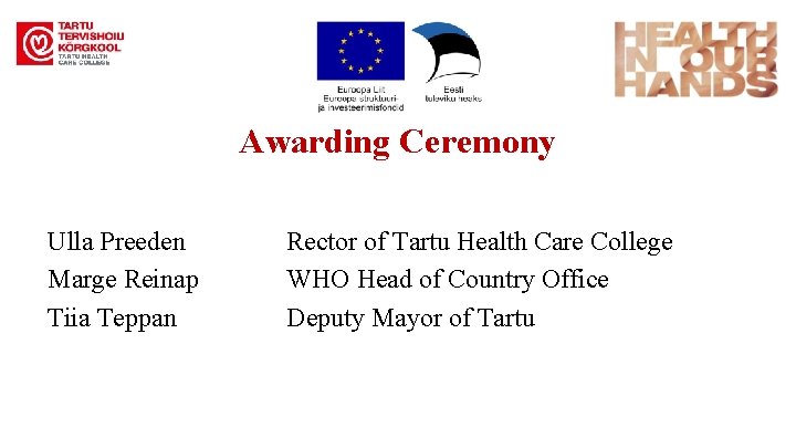 Awarding Ceremony Ulla Preeden Marge Reinap Tiia Teppan Rector of Tartu Health Care College