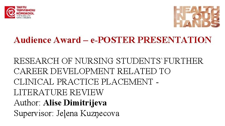 Audience Award – e-POSTER PRESENTATION RESEARCH OF NURSING STUDENTS`FURTHER CAREER DEVELOPMENT RELATED TO CLINICAL