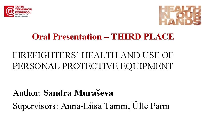 Oral Presentation – THIRD PLACE FIREFIGHTERS` HEALTH AND USE OF PERSONAL PROTECTIVE EQUIPMENT Author: