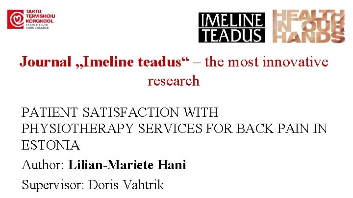 Journal „Imeline teadus“ – the most innovative research PATIENT SATISFACTION WITH PHYSIOTHERAPY SERVICES FOR