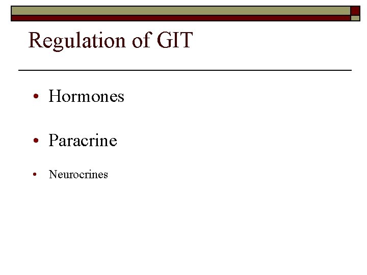 Regulation of GIT • Hormones • Paracrine • Neurocrines 