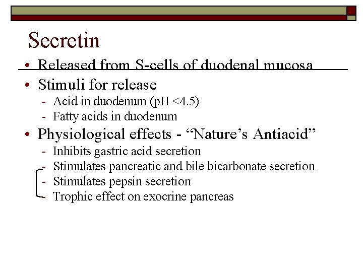 Secretin • Released from S-cells of duodenal mucosa • Stimuli for release - Acid