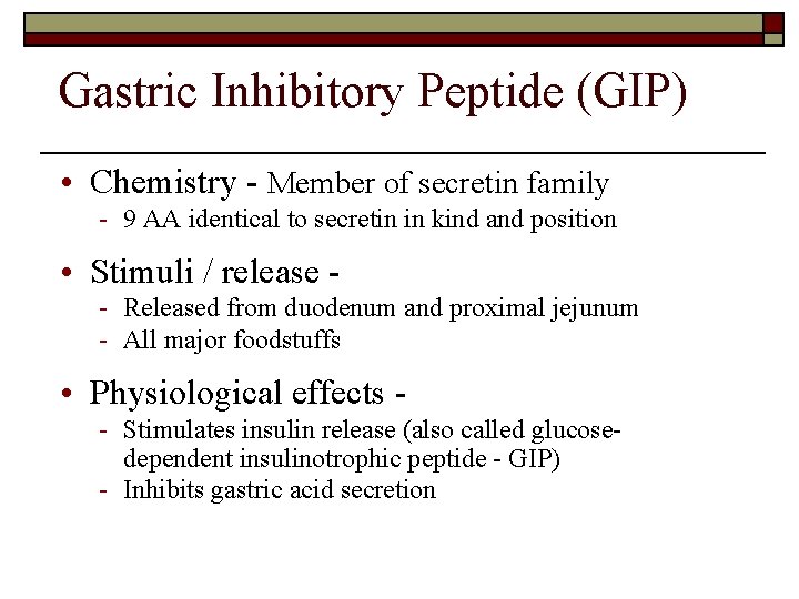 Gastric Inhibitory Peptide (GIP) • Chemistry - Member of secretin family - 9 AA