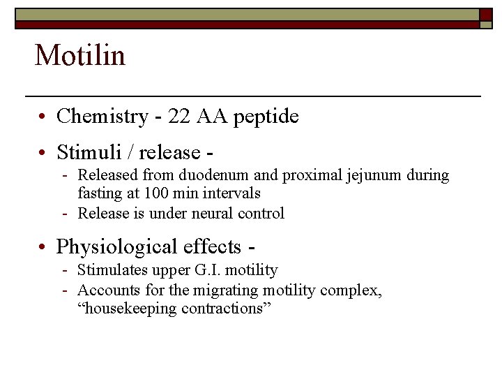 Motilin • Chemistry - 22 AA peptide • Stimuli / release - Released from