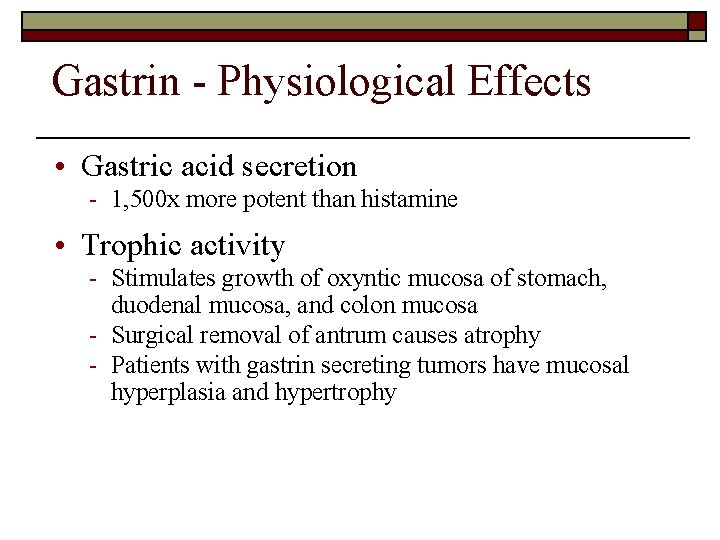 Gastrin - Physiological Effects • Gastric acid secretion - 1, 500 x more potent