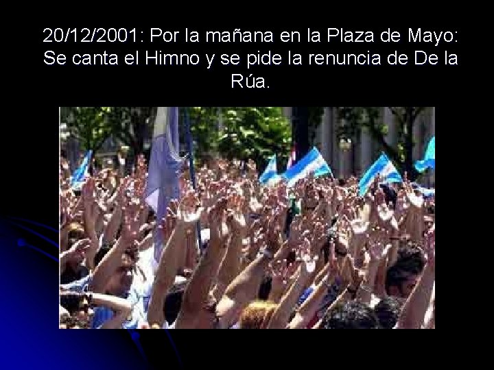 20/12/2001: Por la mañana en la Plaza de Mayo: Se canta el Himno y
