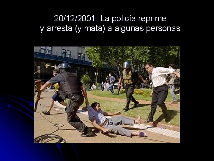 20/12/2001: La policía reprime y arresta (y mata) a algunas personas 