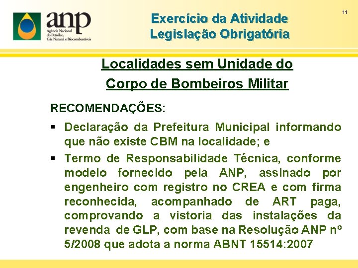 Exercício da Atividade Legislação Obrigatória Localidades sem Unidade do Corpo de Bombeiros Militar RECOMENDAÇÕES: