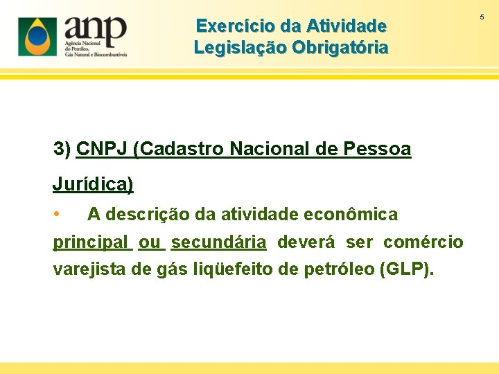 Exercício da Atividade Legislação Obrigatória 3) CNPJ (Cadastro Nacional de Pessoa Jurídica) • A