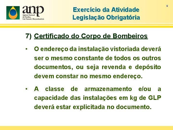 Exercício da Atividade Legislação Obrigatória 7) Certificado do Corpo de Bombeiros • O endereço