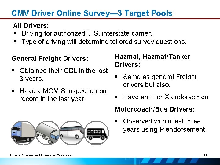 CMV Driver Online Survey— 3 Target Pools All Drivers: § Driving for authorized U.