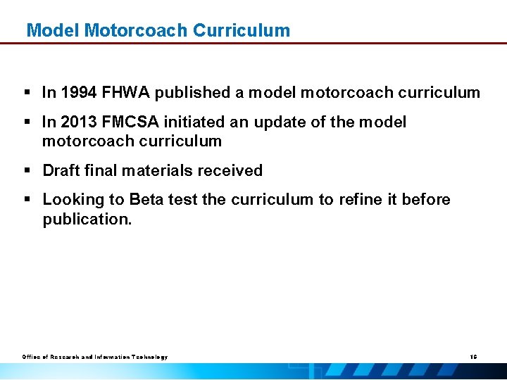 Model Motorcoach Curriculum § In 1994 FHWA published a model motorcoach curriculum § In