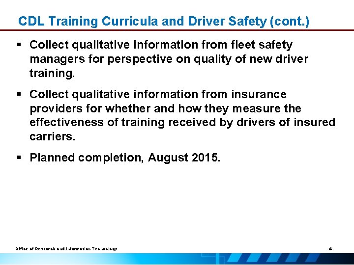 CDL Training Curricula and Driver Safety (cont. ) § Collect qualitative information from fleet