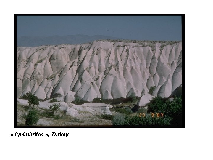  « Ignimbrites » , Turkey 