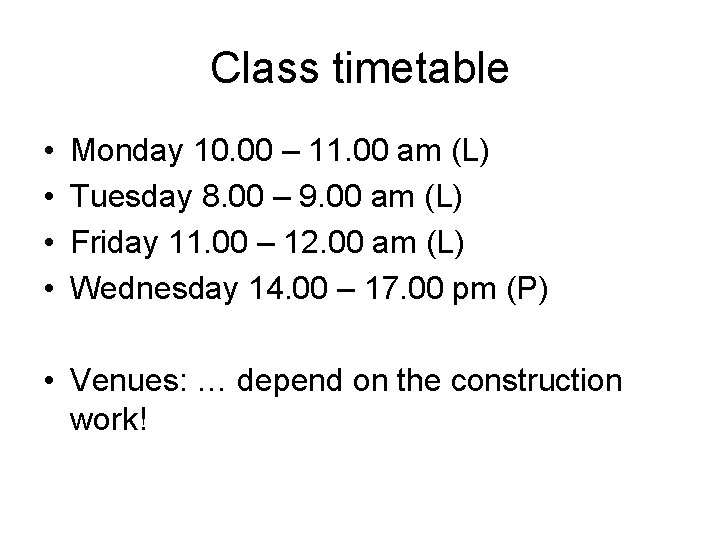 Class timetable • • Monday 10. 00 – 11. 00 am (L) Tuesday 8.