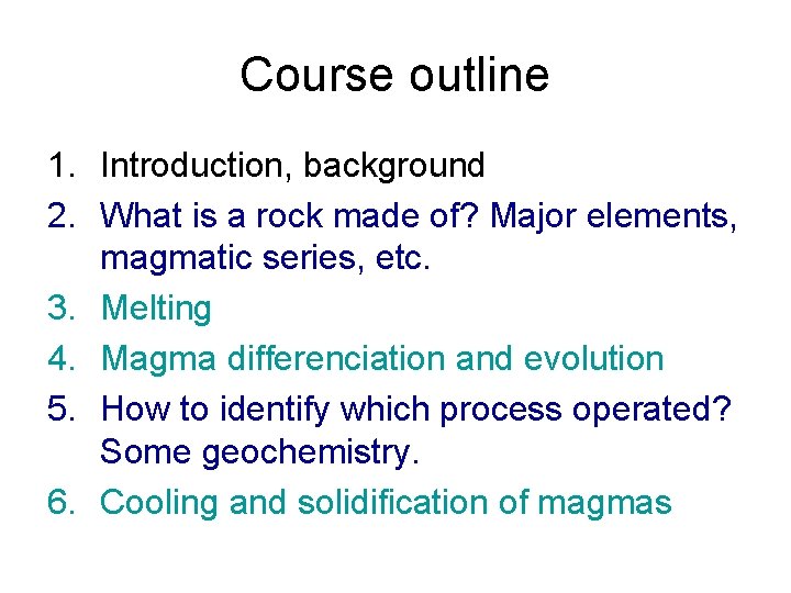 Course outline 1. Introduction, background 2. What is a rock made of? Major elements,