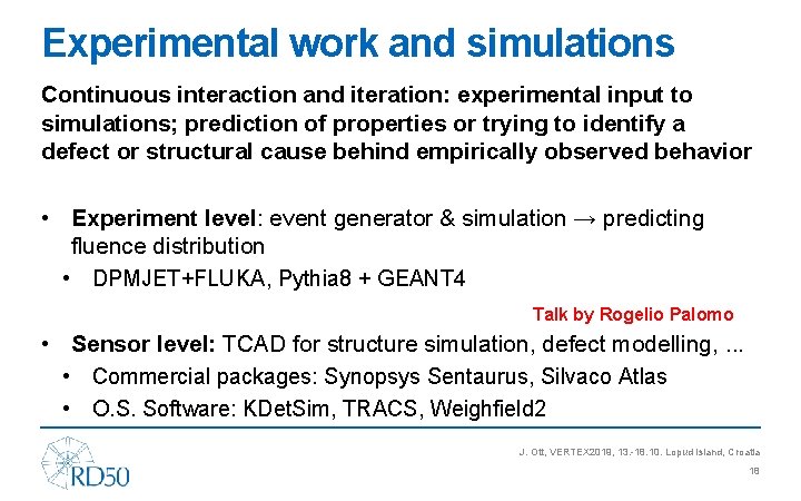 Experimental work and simulations Continuous interaction and iteration: experimental input to simulations; prediction of