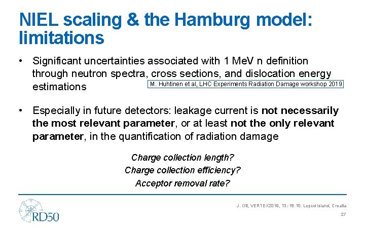 NIEL scaling & the Hamburg model: limitations • Significant uncertainties associated with 1 Me.