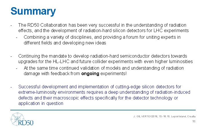 Summary - The RD 50 Collaboration has been very successful in the understanding of