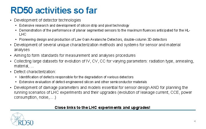 RD 50 activities so far • Development of detector technologies • Extensive research and