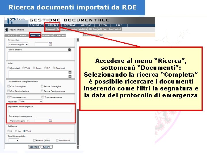 Ricerca documenti importati da RDE Accedere al menu “Ricerca”, sottomenù “Documenti”: Selezionando la ricerca