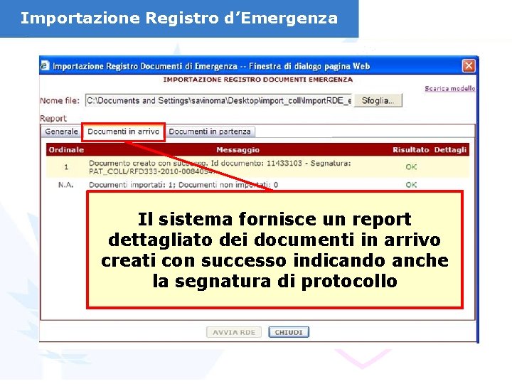 Importazione Registro d’Emergenza Il sistema fornisce un report dettagliato dei documenti in arrivo creati