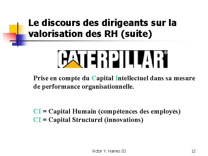 Le discours des dirigeants sur la valorisation des RH (suite) Prise en compte du