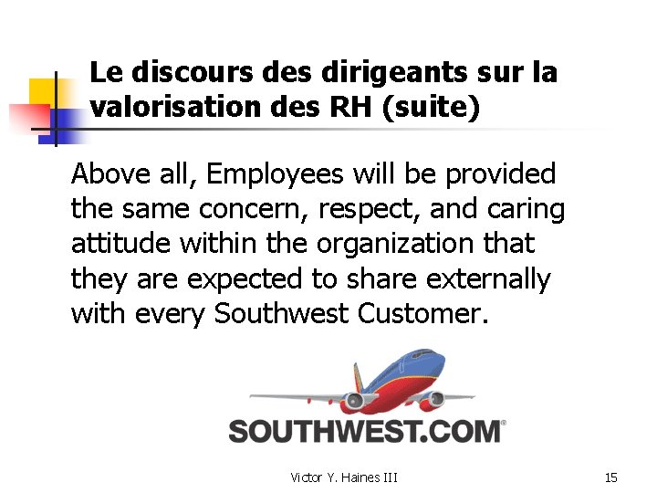 Le discours des dirigeants sur la valorisation des RH (suite) Above all, Employees will