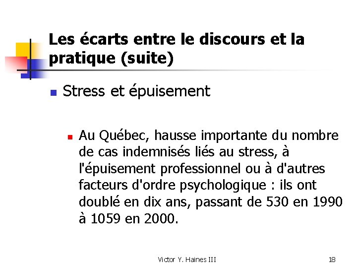 Les écarts entre le discours et la pratique (suite) n Stress et épuisement n