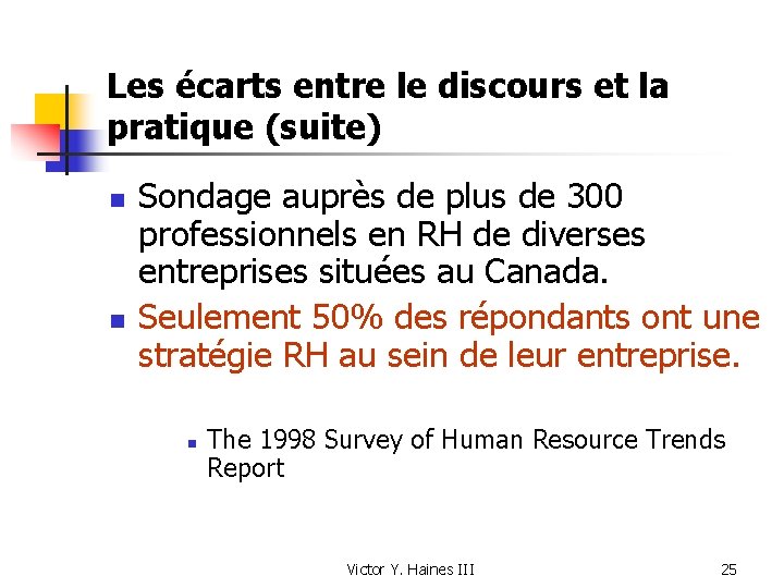 Les écarts entre le discours et la pratique (suite) n n Sondage auprès de