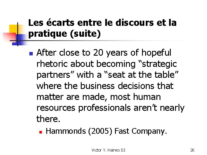 Les écarts entre le discours et la pratique (suite) n After close to 20