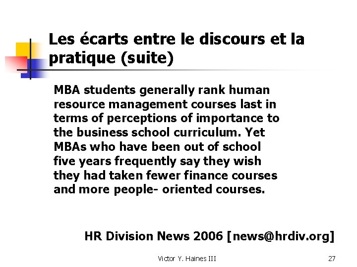 Les écarts entre le discours et la pratique (suite) MBA students generally rank human