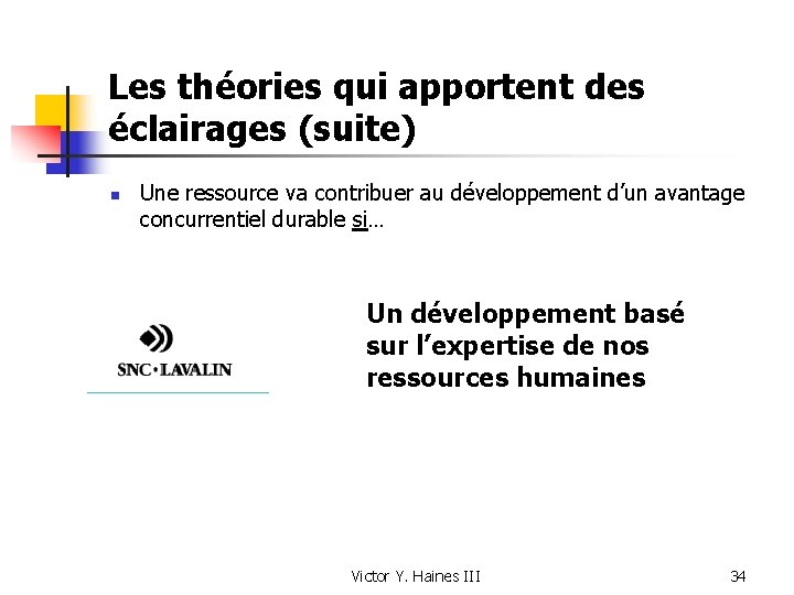 Les théories qui apportent des éclairages (suite) n Une ressource va contribuer au développement