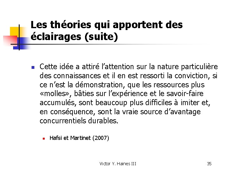 Les théories qui apportent des éclairages (suite) n Cette idée a attiré l’attention sur