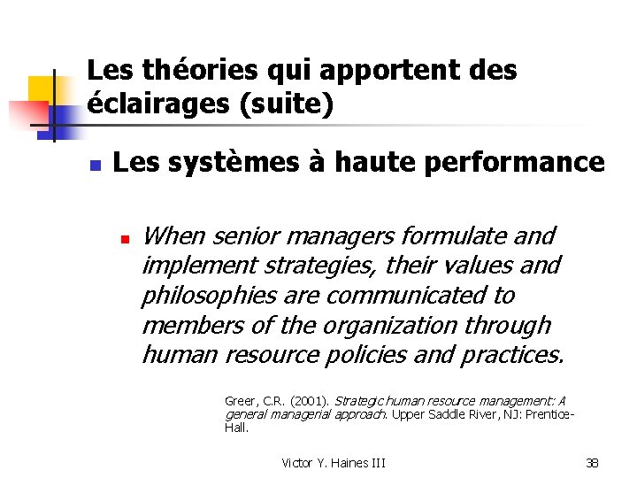 Les théories qui apportent des éclairages (suite) n Les systèmes à haute performance n