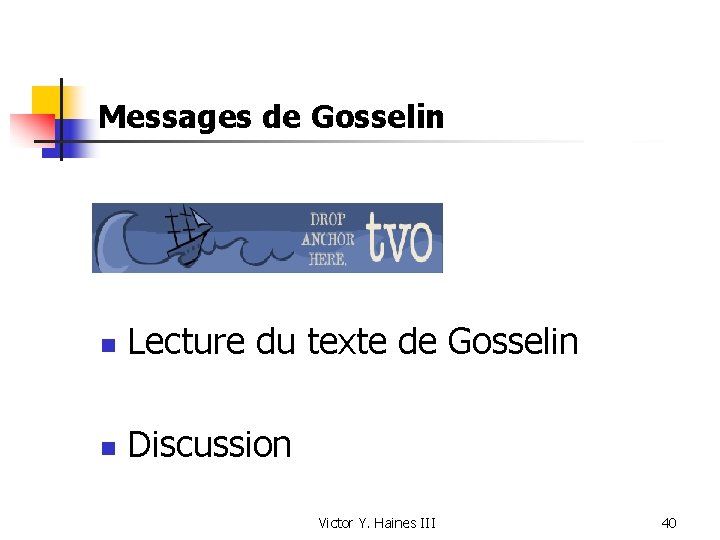 Messages de Gosselin n Lecture du texte de Gosselin n Discussion Victor Y. Haines