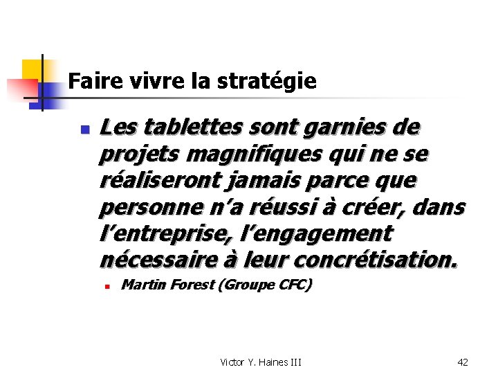 Faire vivre la stratégie n Les tablettes sont garnies de projets magnifiques qui ne